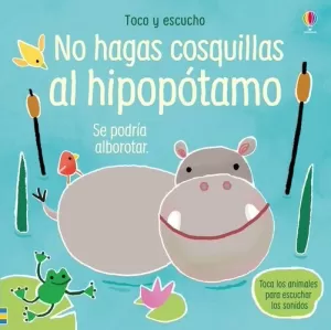 NO HAGAS COSQUILLAS AL HIPOPÓTAMO NO HAGAS COSQUILLAS AL HIPOPÓTAMO