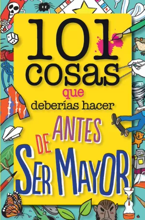 101 COSAS QUE DEBERÍAS HACER ANTES DE SER MAYOR 101 COSAS QUE DEBERÍAS HACER ANTES DE SER MAYOR