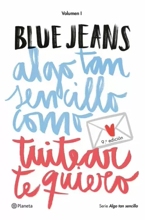 ALGO TAN SENCILLO COMO TUITEAR TE QUIERO (SERIE ALGO TAN SENCILLO 1) ALGO TAN SENCILLO COMO TUITEAR TE QUIERO (SERIE ALGO TAN SENCILLO 1)