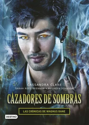 CAZADORES DE SOMBRAS. LAS CRÓNICAS DE MAGNUS BANE CAZADORES DE SOMBRAS. LAS CRÓNICAS DE MAGNUS BANE
