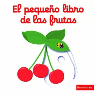 EL PEQUEÑO LIBRO DE LAS FRUTAS EL PEQUEÑO LIBRO DE LAS FRUTAS