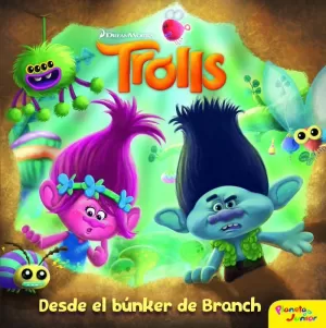 TROLLS. DESDE EL BÚNKER DE BRANCH TROLLS. DESDE EL BÚNKER DE BRANCH