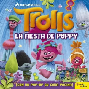 TROLLS. LA FIESTA DE POPPY. LIBRO POP-UP TROLLS. LA FIESTA DE POPPY. LIBRO POP-UP
