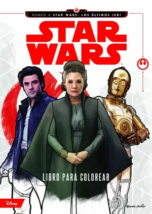 STAR WARS. RUMBO A LOS ÚLTIMOS JEDI. LIBRO PARA COLOREAR