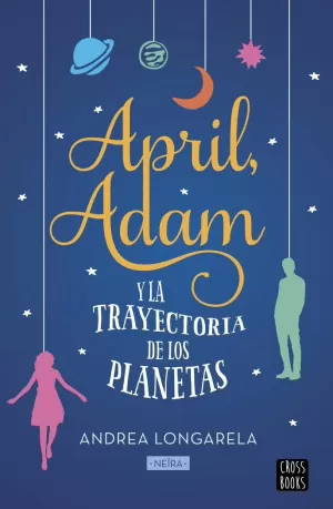APRIL, ADAM Y LA TRAYECTORIA DE LOS PLANETAS APRIL, ADAM Y LA TRAYECTORIA DE LOS PLANETAS