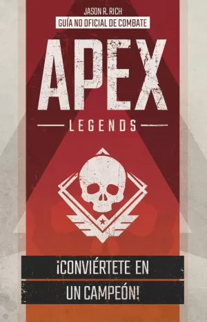 APEX LEGENDS. GUÍA NO OFICIAL DE COMBATE APEX LEGENDS. GUÍA NO OFICIAL DE COMBATE