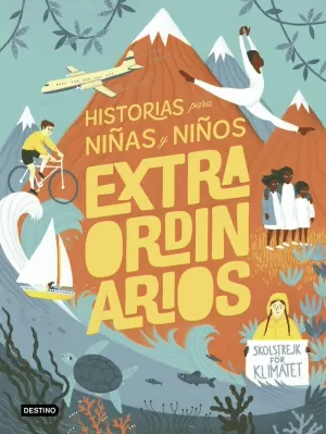 HISTORIAS PARA NIÑAS Y NIÑOS EXTRAORDINARIOS HISTORIAS PARA NIÑAS Y NIÑOS EXTRAORDINARIOS
