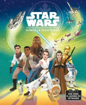 RUMBO A STAR WARS: EL ASCENSO DE SKYWALKER. SOMOS LA RESISTENCIA RUMBO A STAR WARS: EL ASCENSO DE SKYWALKER. SOMOS LA RESISTENCIA