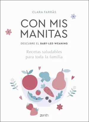 CON MIS MANITAS. DESCUBRE EL BABY-LED WEANING CON MIS MANITAS. DESCUBRE EL BABY-LED WEANING