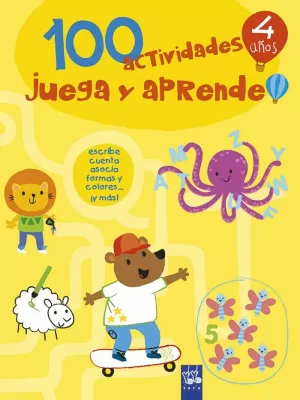 100 ACTIVIDADES JUEGA Y APRENDE 4 AÑOS 100 ACTIVIDADES JUEGA Y APRENDE 4 AÑOS