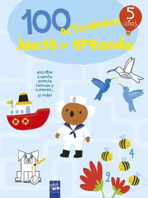 100 ACTIVIDADES JUEGA Y APRENDE 5 AÑOS 100 ACTIVIDADES JUEGA Y APRENDE 5 AÑOS