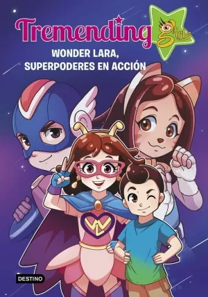TREMENDING GIRLS. 2. WONDER LARA, SUPERPODERES EN ACCIÓN TREMENDING GIRLS. 2. WONDER LARA, SUPERPODERES EN ACCIÓN