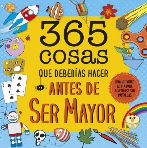 365 COSAS QUE DEBERÍAS HACER ANTES DE SER MAYOR 365 COSAS QUE DEBERÍAS HACER ANTES DE SER MAYOR