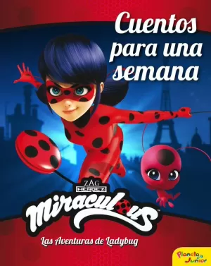 MIRACULOUS. LAS AVENTURAS DE LADYBUG. CUENTOS PARA UNA SEMANA MIRACULOUS. LAS AVENTURAS DE LADYBUG. CUENTOS PARA UNA SEMANA
