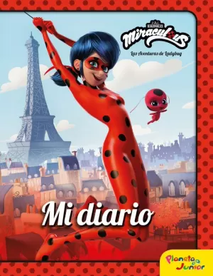 MIRACULOUS. LAS AVENTURAS DE LADYBUG. MI DIARIO MIRACULOUS. LAS AVENTURAS DE LADYBUG. MI DIARIO