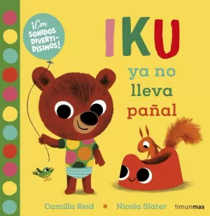 IKU YA NO LLEVA PAÑAL. LIBRO CON SONIDOS IKU YA NO LLEVA PAÑAL. LIBRO CON SONIDOS