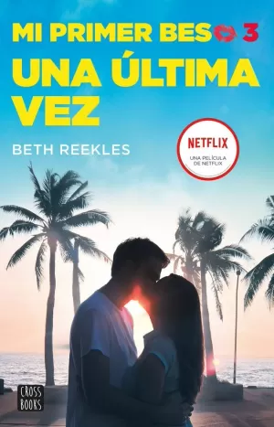 MI PRIMER BESO 3. UNA ÚLTIMA VEZ MI PRIMER BESO 3. UNA ÚLTIMA VEZ