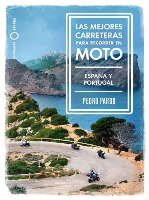 LAS MEJORES CARRETERAS PARA RECORRER EN MOTO - ESPAÑA Y PORTUGAL LAS MEJORES CARRETERAS PARA RECORRER EN MOTO - ESPAÑA Y PORTUGAL