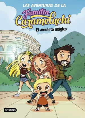 LAS AVENTURAS DE LA FAMILIA CARAMELUCHI 1. EL AMULETO MÁGICO LAS AVENTURAS DE LA FAMILIA CARAMELUCHI 1. EL AMULETO MÁGICO