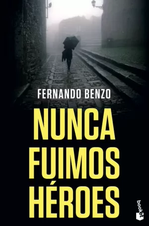 NUNCA FUIMOS HÉROES NUNCA FUIMOS HÉROES