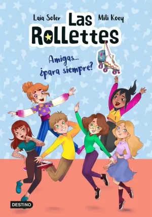 LAS ROLLETTES 4. AMIGAS... ¿PARA SIEMPRE? LAS ROLLETTES 4. AMIGAS... ¿PARA SIEMPRE?