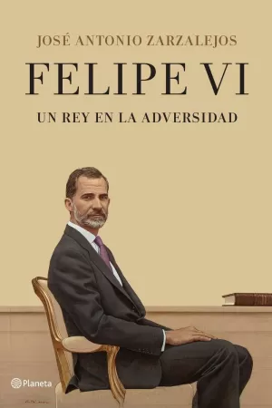 FELIPE VI. UN REY EN LA ADVERSIDAD FELIPE VI. UN REY EN LA ADVERSIDAD