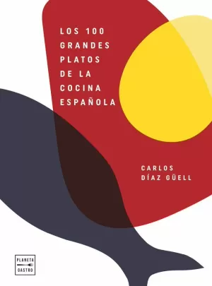 LOS 100 GRANDES PLATOS DE LA COCINA ESPAÑOLA LOS 100 GRANDES PLATOS DE LA COCINA ESPAÑOLA