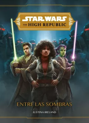 STAR WARS. THE HIGH REPUBLIC. ENTRE LAS SOMBRAS STAR WARS. THE HIGH REPUBLIC. ENTRE LAS SOMBRAS
