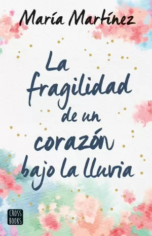 LA FRAGILIDAD DE UN CORAZÓN BAJO LA LLUVIA LA FRAGILIDAD DE UN CORAZÓN BAJO LA LLUVIA