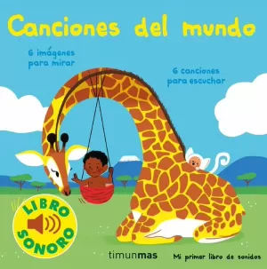 CANCIONES DEL MUNDO. MI PRIMER LIBRO DE SONIDOS CANCIONES DEL MUNDO. MI PRIMER LIBRO DE SONIDOS