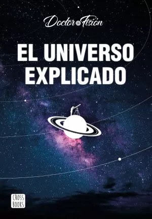 EL UNIVERSO EXPLICADO EL UNIVERSO EXPLICADO