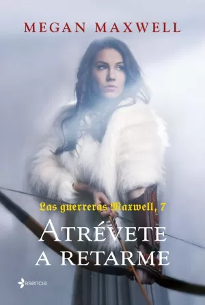 LAS GUERRERAS MAXWELL, 7. ATRÉVETE A RETARME LAS GUERRERAS MAXWELL, 7. ATRÉVETE A RETARME