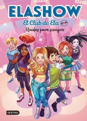 ELASHOW. EL CLUB DE ELA TOP 5. UNIDAS PARA SIEMPRE ELASHOW. EL CLUB DE ELA TOP 5. UNIDAS PARA SIEMPRE