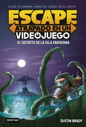 ESCAPE: ATRAPADO EN UN VIDEOJUEGO 1. EL SECRETO DE LA ISLA FANTASMA ESCAPE: ATRAPADO EN UN VIDEOJUEGO 1. EL SECRETO DE LA ISLA FANTASMA