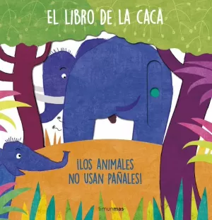 EL LIBRO DE LA CACA. ¡LOS ANIMALES NO USAN PAÑALES! EL LIBRO DE LA CACA. ¡LOS ANIMALES NO USAN PAÑALES!