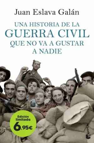 UNA HISTORIA DE LA GUERRA CIVIL QUE NO VA A GUSTAR A NADIE UNA HISTORIA DE LA GUERRA CIVIL QUE NO VA A GUSTAR A NADIE