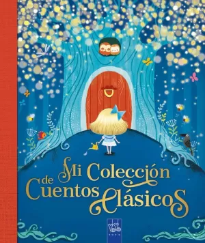MI COLECCIÓN DE CUENTOS CLÁSICOS MI COLECCIÓN DE CUENTOS CLÁSICOS
