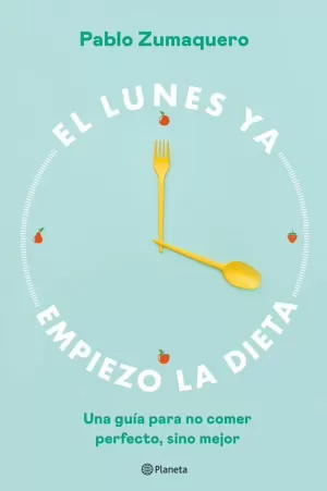 EL LUNES YA EMPIEZO LA DIETA