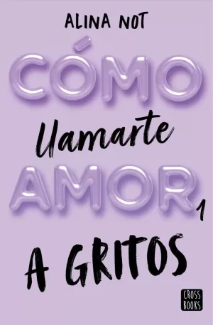 CÓMO LLAMARTE AMOR 1. A GRITOS CÓMO LLAMARTE AMOR 1. A GRITOS