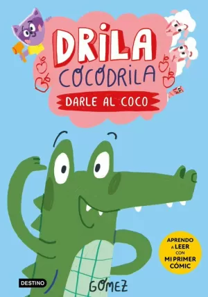 DRILA COCODRILA 1. DARLE AL COCO. APRENDO A LEER DRILA COCODRILA 1. DARLE AL COCO. APRENDO A LEER