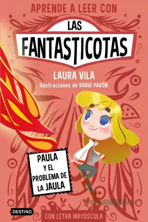 APRENDE A LEER CON LAS FANTASTICOTAS 5. PAULA Y EL PROBLEMA DE LA JAULA APRENDE A LEER CON LAS FANTASTICOTAS 5. PAULA Y EL PROBLEMA DE LA JAULA