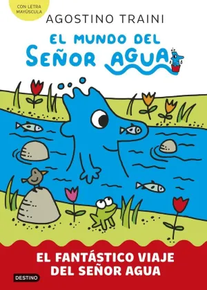 EL MUNDO DEL SEÑOR AGUA 1. EL FANTASTICO VIAJE DEL SEÑOR AGUA