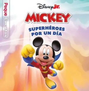 CASA DE MICKEY MOUSE, LA. SUPERHEROES POR UN DIA. PEQUECUENTOS CASA DE MICKEY MOUSE, LA. SUPERHEROES POR UN DIA. PEQUECUENTOS