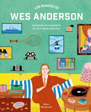 LOS MUNDOS DE WES ANDERSON LOS MUNDOS DE WES ANDERSON