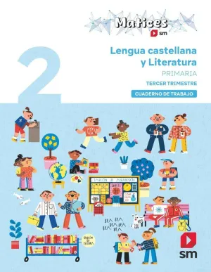 CUADERNO DE LENGUA CASTELLANA Y LITERATURA. 2 PRIMARIA. 3 TRIMESTRE. MATICES