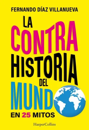LA CONTRAHISTORIA DEL MUNDO EN 25 MITOS