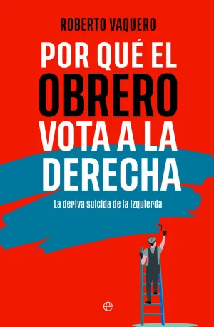 POR QUE EL OBRERO VOTA A LA DERECHA BOL