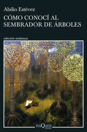 CÓMO CONOCÍ AL SEMBRADOR DE ÁRBOLES CÓMO CONOCÍ AL SEMBRADOR DE ÁRBOLES