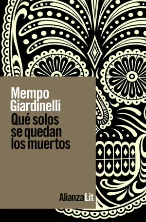QUÉ SOLOS SE QUEDAN LOS MUERTOS QUÉ SOLOS SE QUEDAN LOS MUERTOS