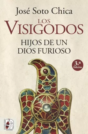 LOS VISIGODOS. HIJOS DE UN DIOS FURIOSO LOS VISIGODOS. HIJOS DE UN DIOS FURIOSO
